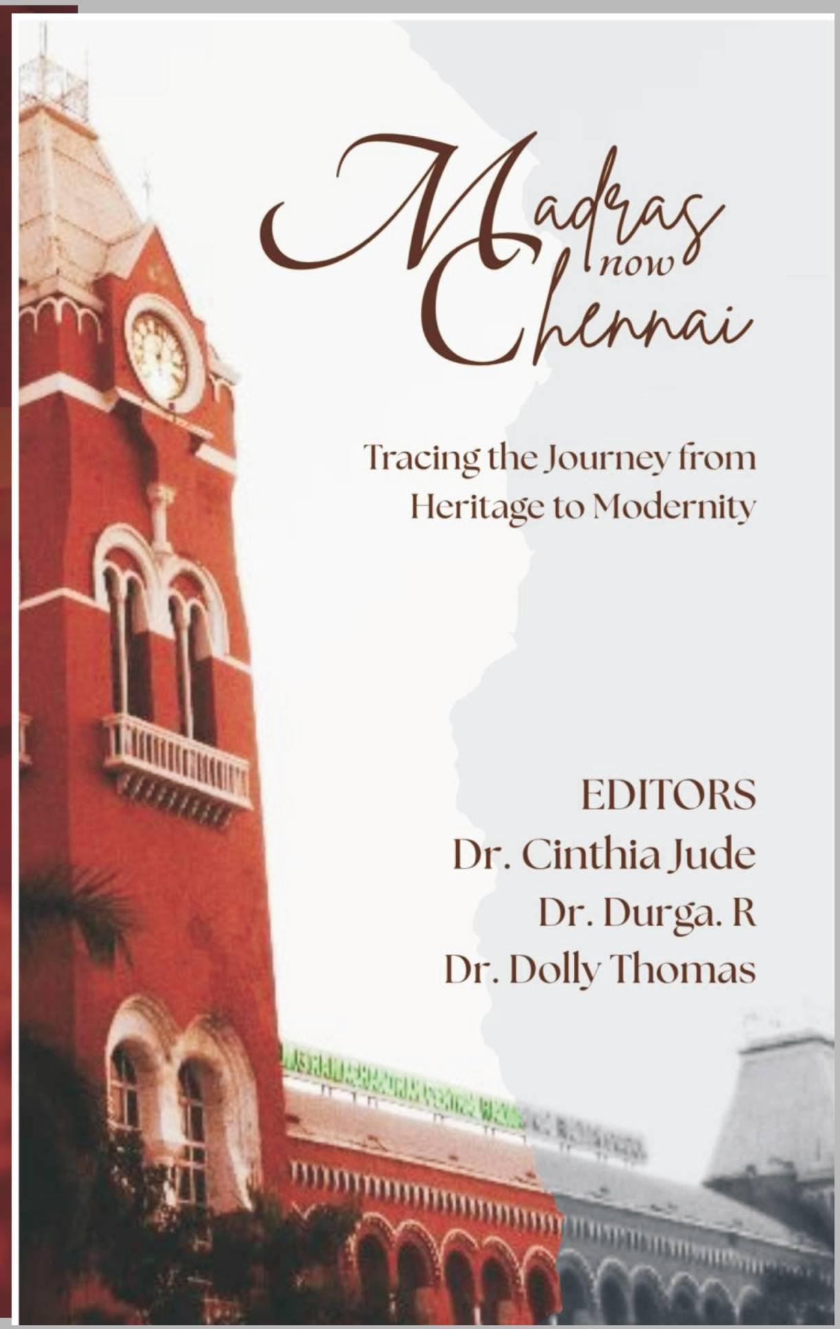 MADRAS NOW CHENNAI: Tracing the journey from heritage to modernity Editors